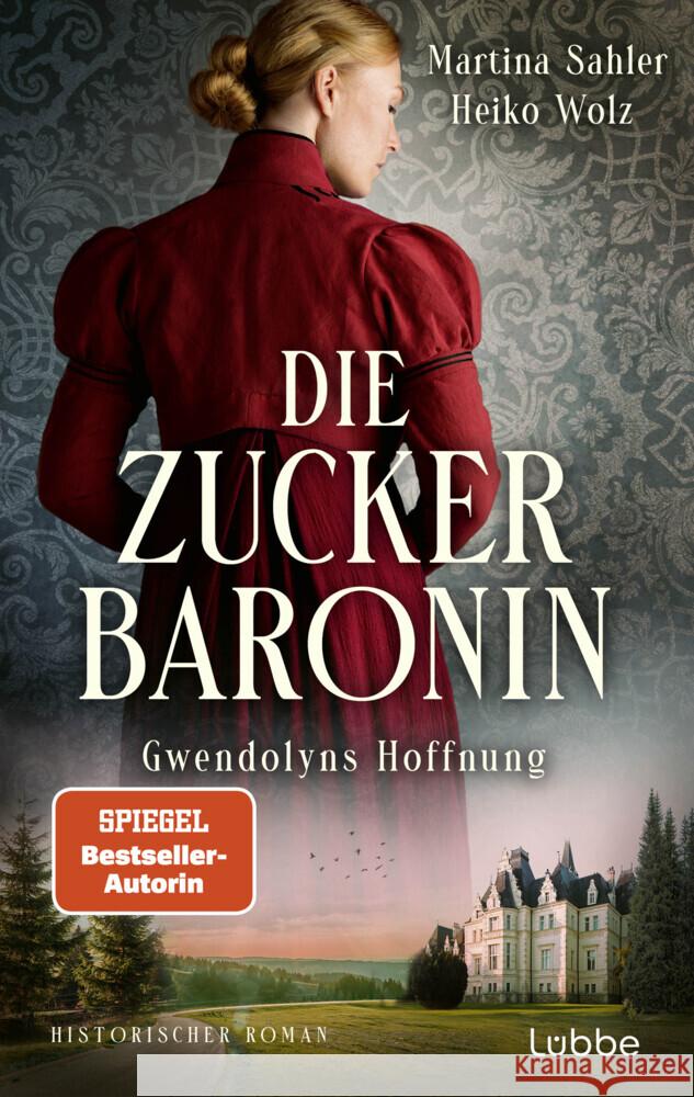 Die Zuckerbaronin Sahler, Martina, Wolz, Heiko 9783785723050 Bastei Lübbe