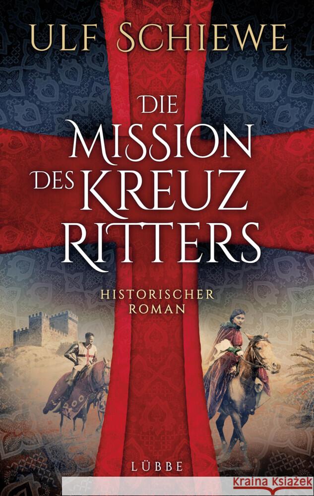 Die Mission des Kreuzritters Schiewe, Ulf 9783785727591 Bastei Lübbe