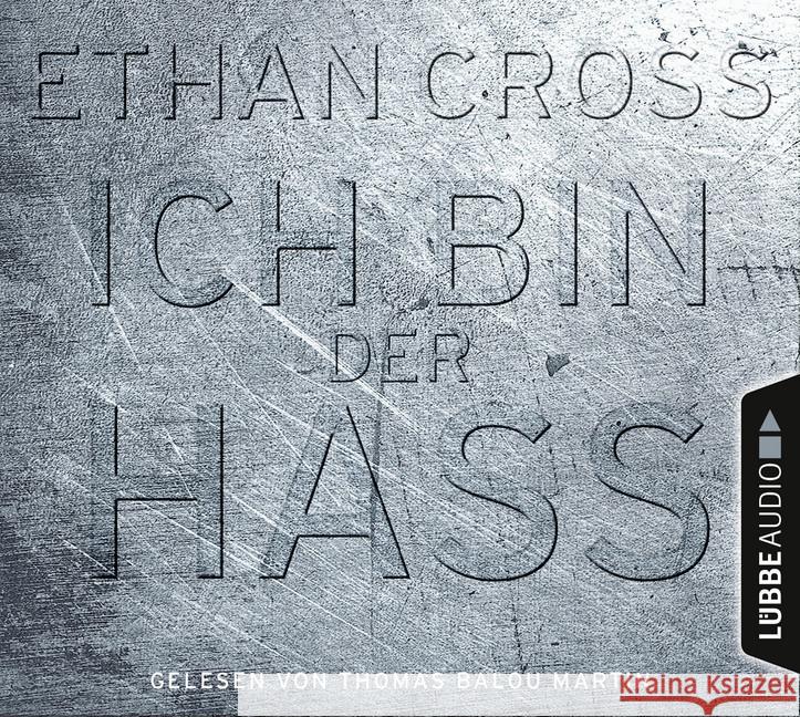 Ich bin der Hass, 6 Audio-CDs : Thriller. , Lesung. Gekürzte Ausgabe Cross, Ethan 9783785755525 Bastei Lübbe