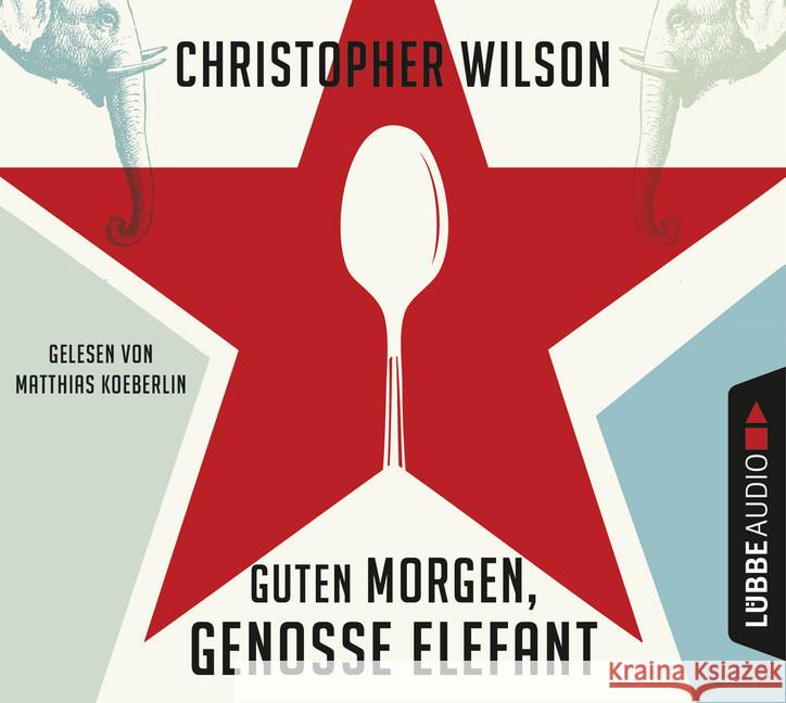 Guten Morgen, Genosse Elefant, 6 Audio-CDs : CD Standard Audio Format, Lesung. Ungekürzte Ausgabe Wilson, Christopher 9783785759189