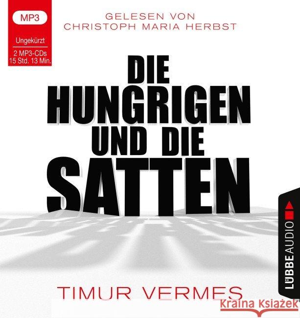 Die Hungrigen und die Satten, 2 MP3-CDs : Ungekürzt. , Lesung. MP3 Format. Ungekürzte Ausgabe Vermes, Timur 9783785780473 Bastei Lübbe