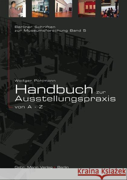 Handbuch Zur Ausstellungspraxis Von a Bis Z Pohlmann, Wolfger 9783786116929 Mann (Gebr.), Berlin