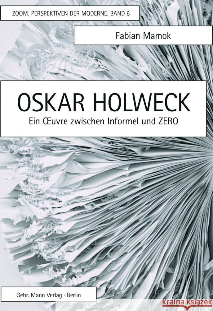 Oskar Holweck: Ein Oeuvre Zwischen Informel Und Zero Mamok, Fabian 9783786128823 Gebruder Mann Verlag