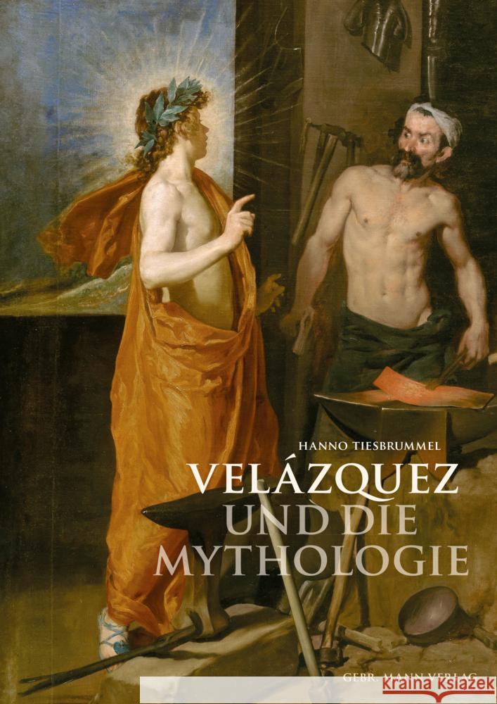 Velázquez und die Mythologie: Zur Entstehung von Sinn in Form und Präsenz Hanno Tiesbrummel 9783786129028 Gebruder Mann Verlag