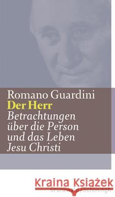 Der Herr: Betrachtungen Uber Die Person Und Das Leben Jesu Christi Guardini, Romano 9783786726616