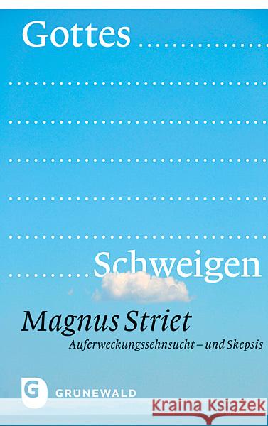 Gottes Schweigen: Auferweckungssehnsucht Und Skepsis Striet, Magnus 9783786730330