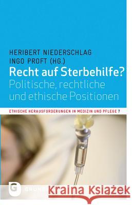 Recht Auf Sterbehilfe?: Politische, Rechtliche Und Ethische Positionen Niederschlag, Heribert 9783786730507