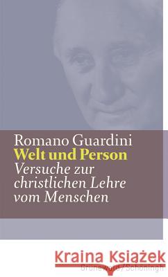 Welt Und Person: Versuche Zur Christlichen Lehre Vom Menschen Guardini, Romano 9783786731450