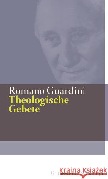 Theologische Gebete : Mit einem Nachwort von Peter Reifenberg Guardini, Romano 9783786731696