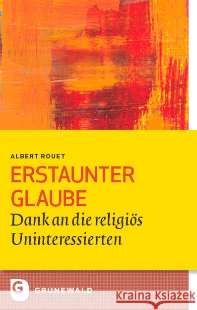 Erstaunter Glaube: Dank an Die Religios Uninteressierten Feiter, Reinhard 9783786733027