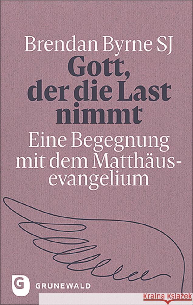 Gott, der die Last nimmt Byrne SJ, Brendan 9783786733140