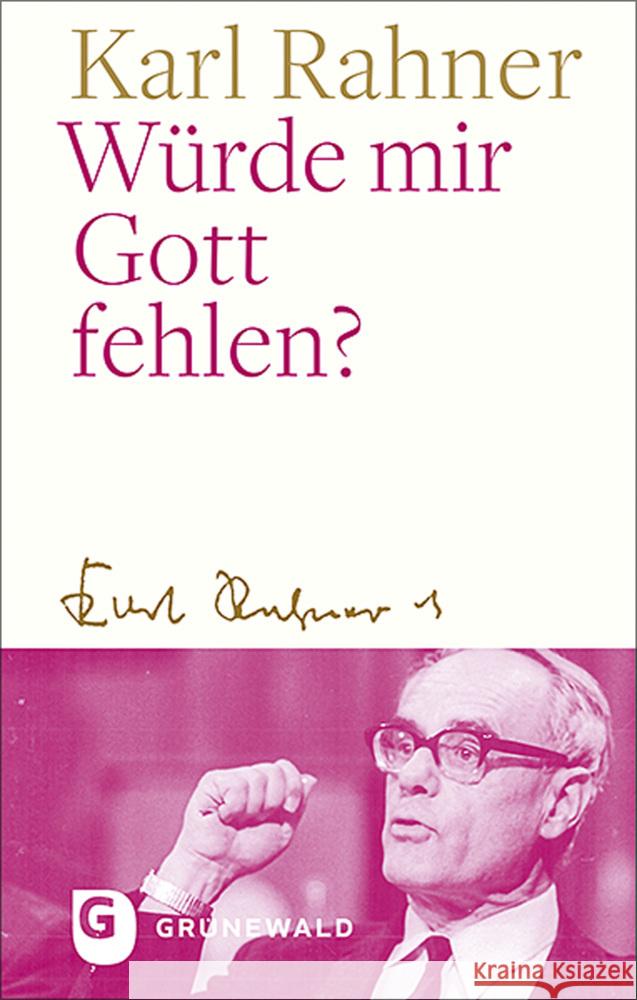 Wurde Mir Gott Fehlen? Rahner, Karl 9783786733164 Matthias-Grünewald-Verlag