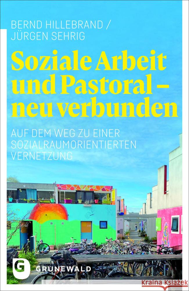 Soziale Arbeit und Pastoral - neu verbunden Hillebrand, Bernd, Sehrig, Jürgen 9783786733256
