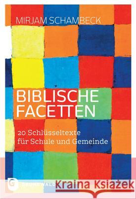 Biblische Facetten: 20 Schlusseltexte Fur Schule Und Gemeinde Schambeck, Mirjam 9783786740162