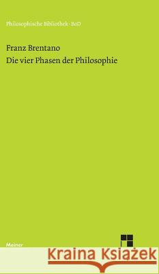 Die vier Phasen der Philosophie und ihr augenblicklicher Stand Brentano, Franz 9783787300129 Felix Meiner