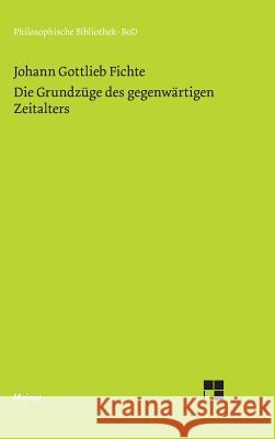 Die Grundzüge des gegenwärtigen Zeitalters (1806) Fichte, Johann G. 9783787304486 Felix Meiner