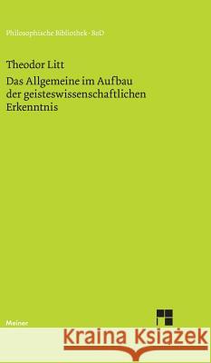 Das Allgemeine im Aufbau der geisteswissenschaftlichen Erkenntnis Litt, Theodor 9783787305124 Felix Meiner