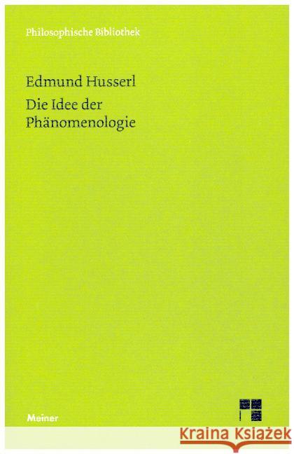 Die Idee der Phänomenologie : Fünf Vorlesungen. Text nach 'Husserliana', Bd.2 Husserl, Edmund Janßen, Paul  9783787306855