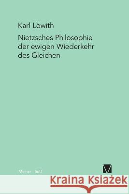 Nietzsches Philosophie der ewigen Wiederkehr des Gleichen Löwith, Karl 9783787307111 Felix Meiner