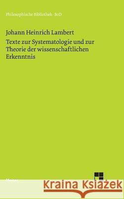 Texte zur Systematologie und zur Theorie der wissenschaftlichen Erkenntnis Johann Heinrich Lambert, Geo Siegwart 9783787307234