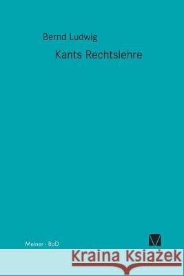 Kants Rechtslehre Bernd Ludwig 9783787307289 Felix Meiner