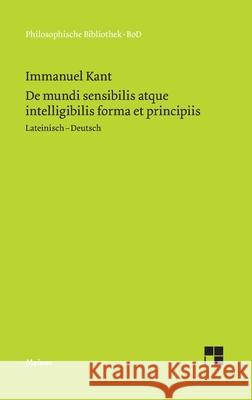 De mundi sensibilis atque intelligibilis forma et principiis / Über die Form und die Prinzipien der Sinnen- und Geisteswelt Immanuel Kant, Klaus Reich 9783787307883 Felix Meiner