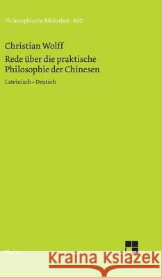 Rede über die praktische Philosophie der Chinesen Christian Wolff, Fre (Dartmouth College), Michael Albrecht 9783787307951