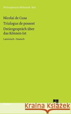 Schriften in deutscher Übersetzung / Dreiergespräch über das Können-Ist (Trialogus de possest) Bormann, Karl 9783787309436