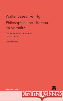 Philosophie und Literatur im Vormärz / Philosophie und Literatur im Vormärz Jaeschke, Walter 9783787310012