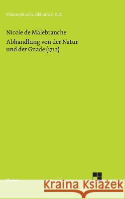 Abhandlung von der Natur und der Gnade (1712) Malebranche, Nicolas 9783787310890 Felix Meiner