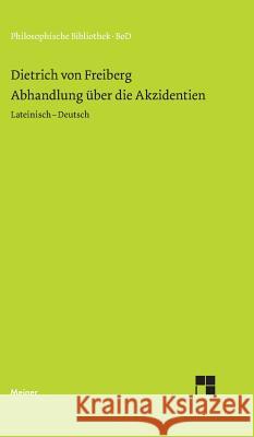 Abhandlung über die Akzidenzien Dietrich Von Freiberg, Karl H Kandler 9783787311736