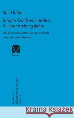 Johann Gottfried Herders Kulturentstehungslehre Ralf Häfner 9783787311781