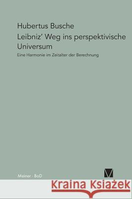 Leibniz' Weg ins perspektivische Universum Busche, Hubertus 9783787313426