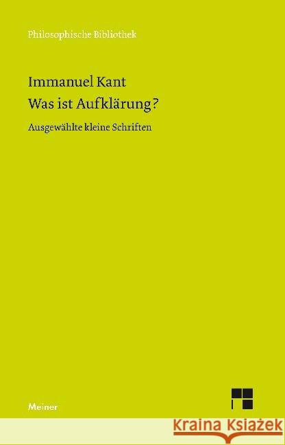 Was ist Aufklärung? : Ausgewählte kleine Schriften. Mit e. Text z. Einf. v. Ernst Cassirer. Hrsg. v. Horst D. Brandt Kant, Immanuel   9783787313570 Meiner