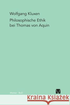 Philosophische Ethik bei Thomas von Aquin Kluxen, Wolfgang 9783787313792