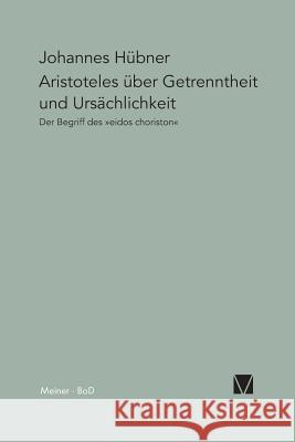 Aristoteles über Getrenntheit und Ursächlichkeit Hübner, Johannes 9783787314416