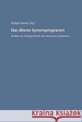 Das älteste Systemprogramm Rüdiger Bubner 9783787315024 Felix Meiner