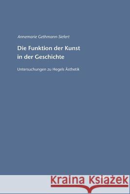 Die Funktion der Kunst in der Geschichte Annemarie Gethmann-Siefert 9783787315130 Felix Meiner