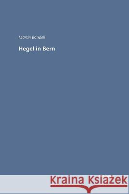 Hegel in Bern Martin Bondeli 9783787315178 Felix Meiner