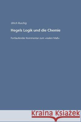 Hegels Logik und die Chemie Ulrich Ruschig 9783787315215 Felix Meiner