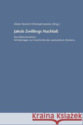 Jakob Zwillings Nachlass Dieter Henrich Friedhelm Nicolin Otto Poggeler 9783787315406 Felix Meiner
