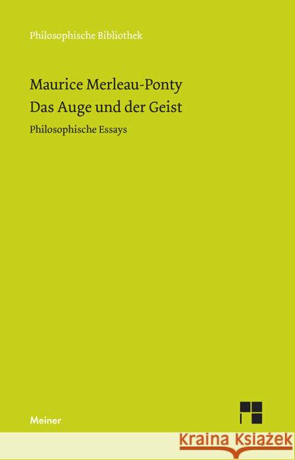 Das Auge und der Geist : Philosophische Essays. Auf d. Grundlage d. Übers. v. Hans W. Arndt u. a. Merleau-Ponty, Maurice Bermes, Christian  9783787315451 Meiner