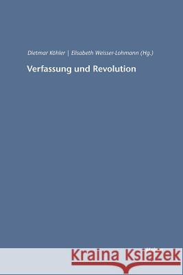 Verfassung und Revolution Elisabeth Weisser-Lohmann, Dietmar Köhler 9783787315505 Felix Meiner