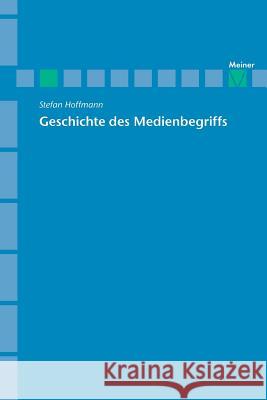 Archiv für Begriffsgeschichte / Geschichte des Medienbegriffs Stefan Hoffmann 9783787316076