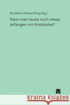 Kann man heute noch etwas anfangen mit Aristoteles? Buchheim, Thomas 9783787316304 Felix Meiner