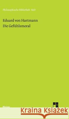 Die Gefühlsmoral Hartmann, Eduard Von 9783787318179 Felix Meiner