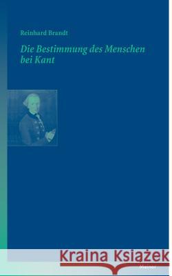 Die Bestimmung des Menschen bei Kant Brandt, Reinhard 9783787318445