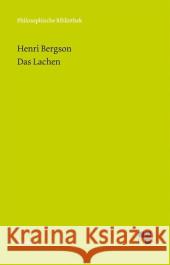 Das Lachen : Ein Essay über die Bedeutung des Komischen Bergson, Henri 9783787321438