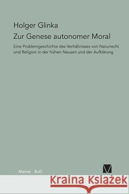 Zur Genese autonomer Moral Glinka, Holger 9783787324569