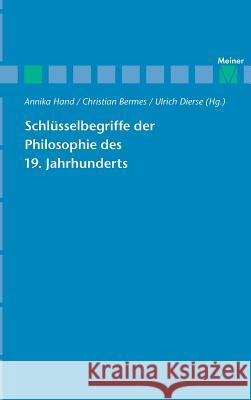 Schlüsselbegriffe der Philosophie des 19. Jahrhunderts Annika Hand, Christian Bermes, Ulrich Dierse 9783787325252 Felix Meiner